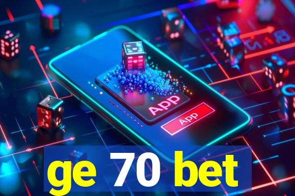 ge 70 bet